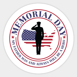 My Father was and always will be a hero Sticker